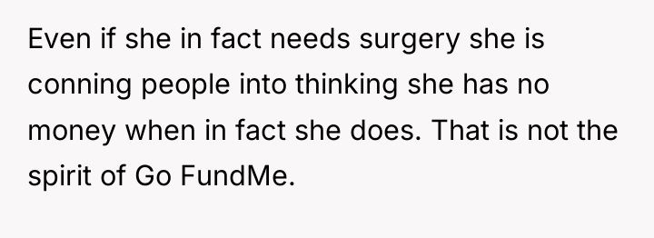 Even if she in fact needs surgery she is conning...