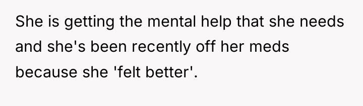 She is getting the mental help that she needs and...