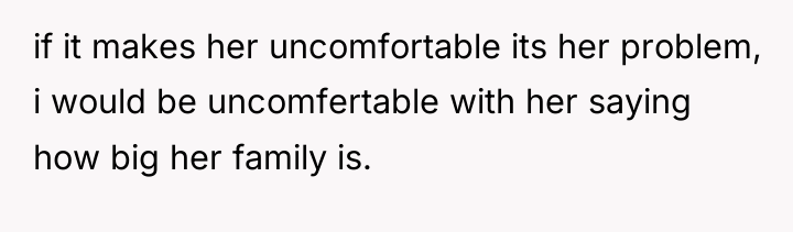 if it makes her uncomfortable its her problem, i would...