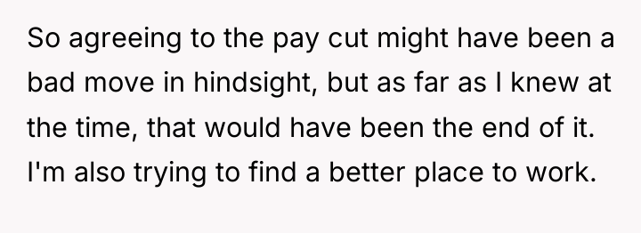 So agreeing to the pay cut might have been a...