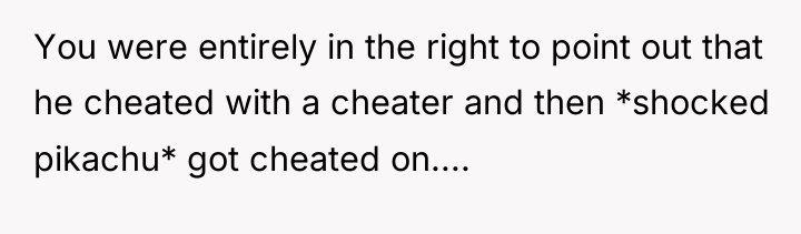 You were entirely in the right to point out that...