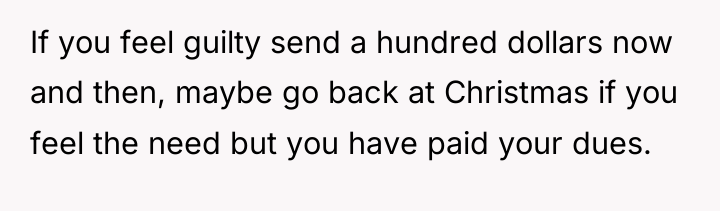 If you feel guilty send a hundred dollars now and...