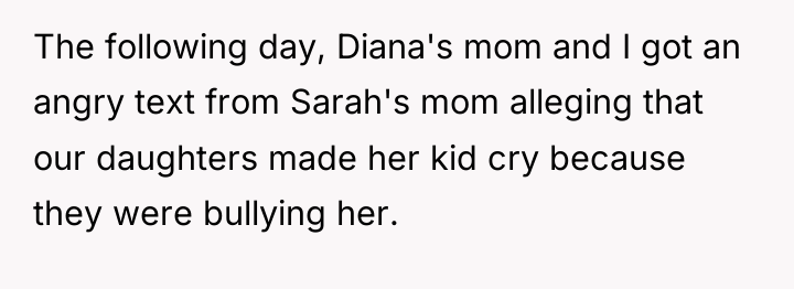 The following day, Diana's mom and I got an angry...