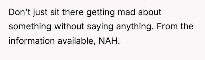 Don't just sit there getting mad about something without saying...