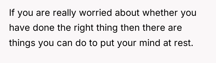 If you are really worried about whether you have done...