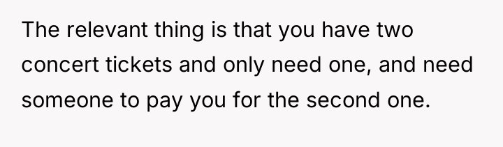 The relevant thing is that you have two concert tickets...