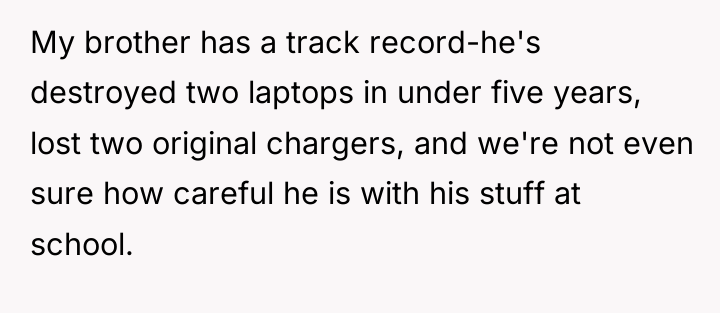 My brother has a track record-he's destroyed two laptops in...