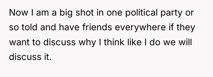 Now I am a big shot in one political party...