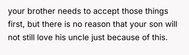 your brother needs to accept those things first, but there...