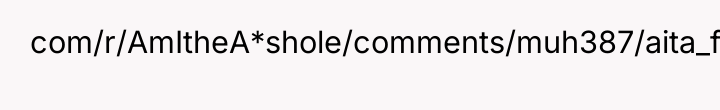 com/r/AmItheA*shole/comments/muh387/aita_for_finally_telling_my_sister_i_asked_to/gv5uqm0?