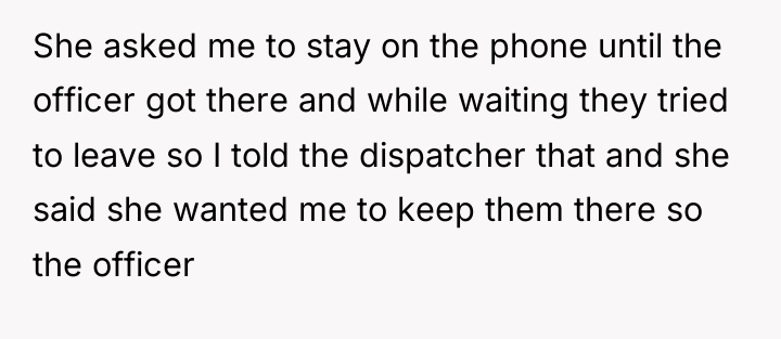 She asked me to stay on the phone until the...