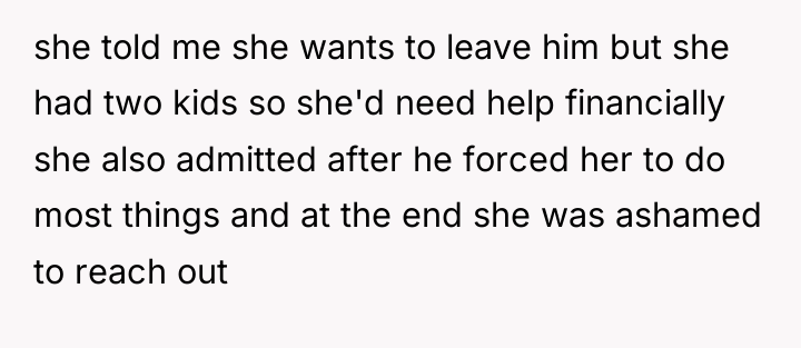 she told me she wants to leave him but she...