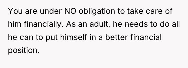 You are under NO obligation to take care of him...