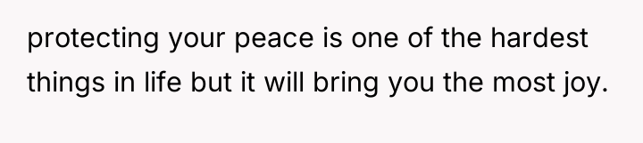 protecting your peace is one of the hardest things in...