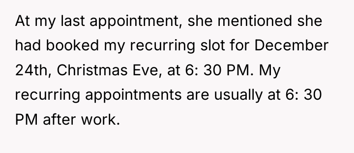At my last appointment, she mentioned she had booked my...