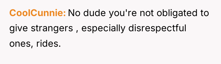 CoolCunnie No dude you're not obligated to give strangers ,...