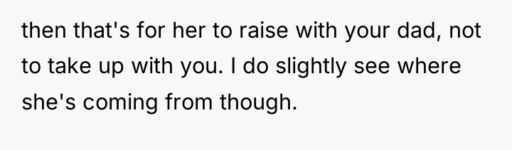 then that's for her to raise with your dad, not...