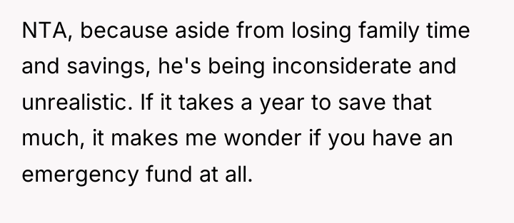 NTA, because aside from losing family time and savings, he's...