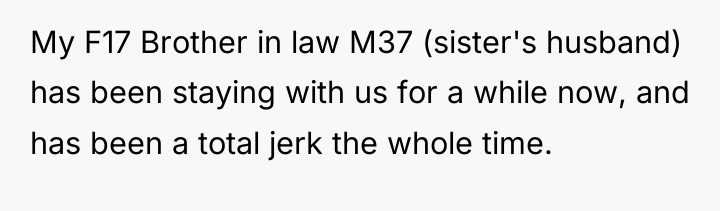 My F17 Brother in law M37 (sister's husband) has been...