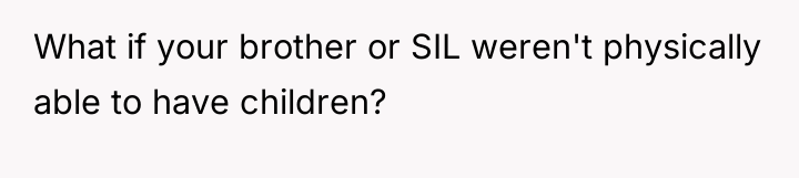What if your brother or SIL weren't physically able to...