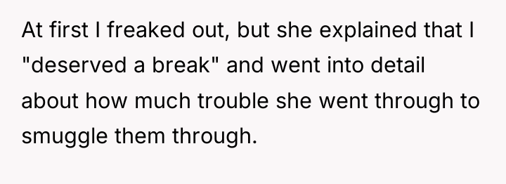 At first I freaked out, but she explained that I...