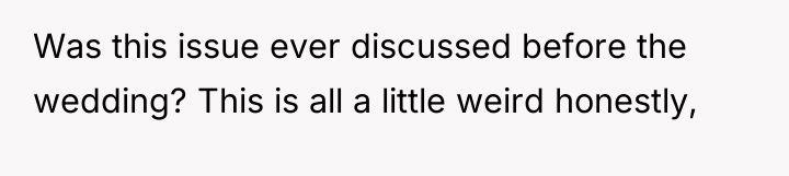 Was this issue ever discussed before the wedding? This is...
