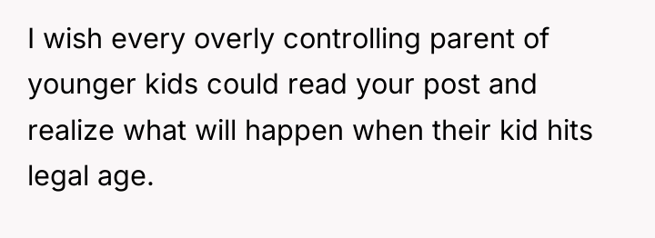 I wish every overly controlling parent of younger kids could...