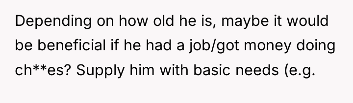 Depending on how old he is, maybe it would be...