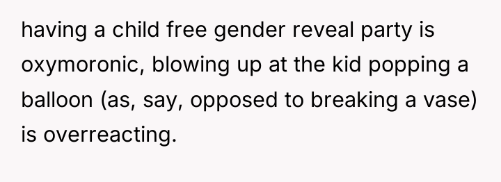 having a child free gender reveal party is oxymoronic, blowing...