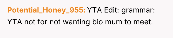 Potential_Honey_955 YTA Edit: grammar: YTA not for not wanting bio...