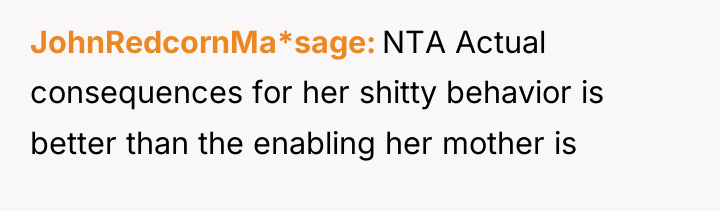 JohnRedcornMa*sage NTA Actual consequences for her shitty behavior is better...