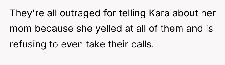 They're all outraged for telling Kara about her mom because...