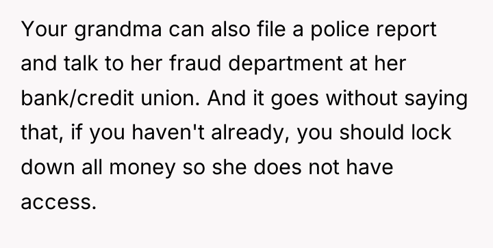 Your grandma can also file a police report and talk...