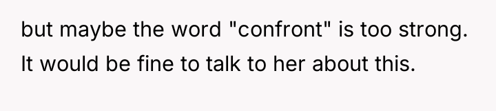 but maybe the word "confront" is too strong. It would...
