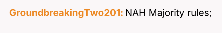 GroundbreakingTwo201 NAH Majority rules;