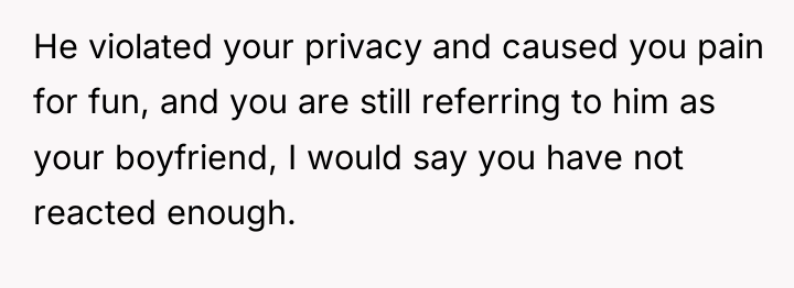 He violated your privacy and caused you pain for fun,...