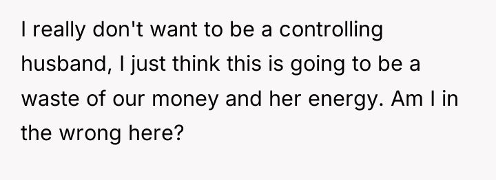 I really don't want to be a controlling husband, I...