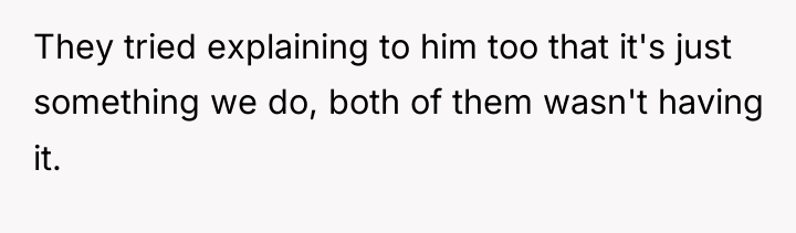 They tried explaining to him too that it's just something...