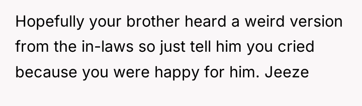 Hopefully your brother heard a weird version from the in-laws...
