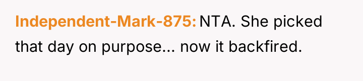 Independent-Mark-875 NTA. She picked that day on purpose... now it...