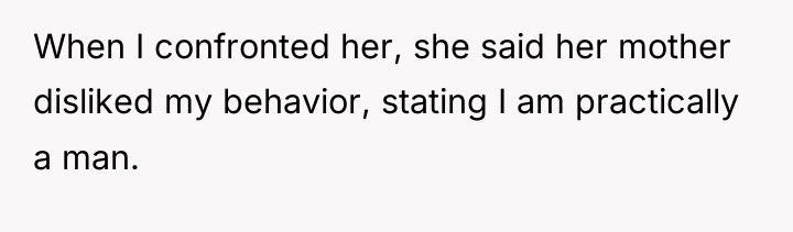 When I confronted her, she said her mother disliked my...