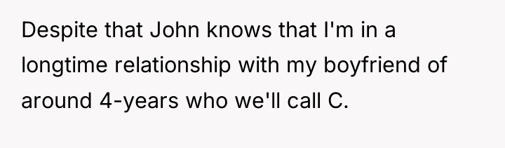 Despite that John knows that I'm in a longtime relationship...
