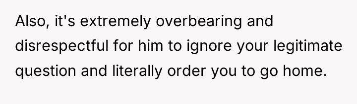 Also, it's extremely overbearing and disrespectful for him to ignore...