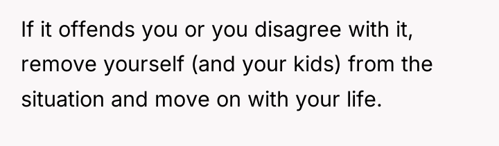 If it offends you or you disagree with it, remove...