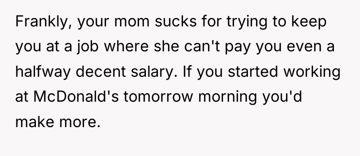 Frankly, your mom sucks for trying to keep you at...