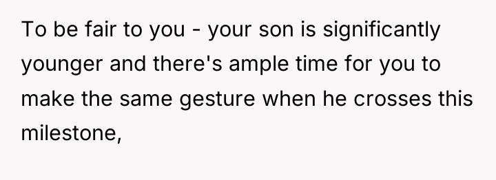 To be fair to you - your son is significantly...