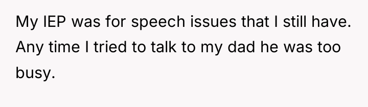 My IEP was for speech issues that I still have....