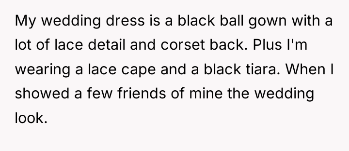 My wedding dress is a black ball gown with a...
