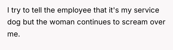 I try to tell the employee that it's my service...