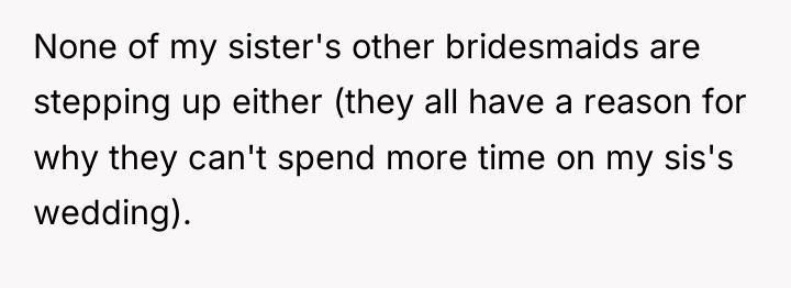 None of my sister's other bridesmaids are stepping up either...